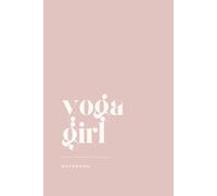 Yoga Girl Notebook: Lined Journal for Yoga Lover | Notes, Goals & Class Reflections | Perfect Gift for Birthday, Christmas and Appreciation