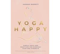 Yoga Happy: Simple Tools and Practices for Everyday Calm and Strength