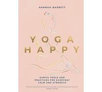 Yoga Happy: Simple Tools and Practices for Everyday Calm and Strength