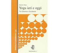Yoga ieri e oggi. Tra Oriente e Occidente