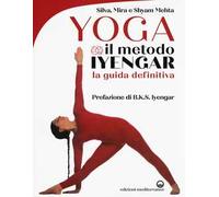 LIBRO YOGA: IL METODO IYENGAR LA GUIDA DEFINITIVA - SILVA MEHTA