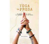 Yoga in prosa.: Un momento di pausa in compagnia di se stessi.