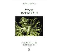 Yoga integrale. Vol. 2: Asana. Parte seconda.