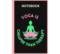 Yoga is Cheaper than Therapy Notebook | Yoga Notebook Journal | Who Loves Yoga Gift