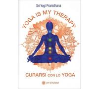 6524943 3305542 Libri Yogi Pranidhana - Yoga Is My Therapy. Curarsi Con Lo Yoga