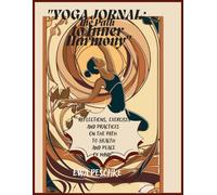 Yoga Jornal the Path to Inner Harmony: Reflections, Excersises,and Practices on the Peace of Mind