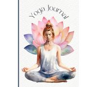 Yoga Journal | Undated | Calendars for 2025 & 2026 | 7x10' | 80 Pages | Wide Ruled | Paperback: Through this notebook, you can connect with yourself, ... breath, one pose, one page at a time.