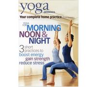 Yoga Journal: Yoga for Morning, Noon and Night