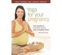 Yoga Journal: Yoga for Your Pregnancy