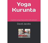 Yoga Kurunta: A guide to Iyengar Yoga practice with wall ropes