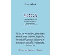 Yoga. La composizione delle tecniche come strumento per ritrovare una pratica viva