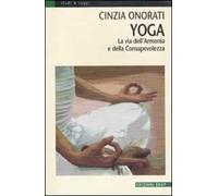 Yoga. La via dell'armonia e della consapevolezza. Ediz. illustrata