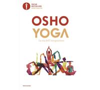 YOGA. LA VIA DELL'INTEGRAZIONE - OSHO, RICCI G. (Curatore) - MONDADORI
