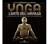 Yoga. L'arte del Vinyasa. Il risveglio del corpo e della mente con la prat...