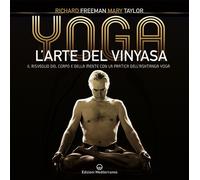 Yoga. L'arte del Vinyasa. Il risveglio del corpo e della mente con la prat...