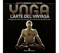 Yoga. L'arte del Vinyasa. Il risveglio del corpo e della mente con la pratica dell'Ashtanga yoga