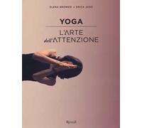Yoga. L'arte dell'attenzione. Ediz. illustrata