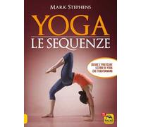 Yoga. Le sequenze. Ideare e praticare lezioni di yoga che trasformano