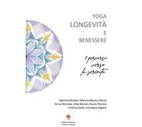 Yoga longevità e benessere. 7 percorsi verso la serenità