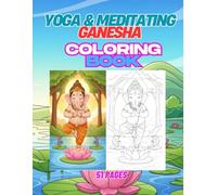 Yoga & Meditating Ganesha: 51 Lord Ganesha Yoga Poses and Styles - Fun Coloring Book with Colored Samples for Every Page