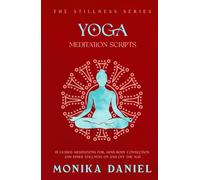 Yoga Meditation Scripts: 15 Guided Meditations for, Mind-Body Connection and Inner Stillness On and Off the Mat