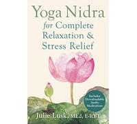 Yoga Nidra for Complete Relaxation and Stress Relief by Lusk, Julie