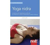 Yoga nidra. La tecnica del rilassamento profondo per combattere lo stress, chiarire l'inconscio e risvegliare la creatività