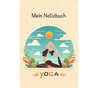 Yoga Notizbuch-Planer: Yoga Tagebuch und Schreibheft, Notizheft für Schule und Hobby schönes | Geschenk für Yogalehrerin Yogis für Yogaunterricht und ... Yoga Liebhaber und Yoga Lehrer | Meditation
