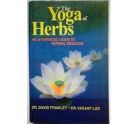 Yoga of Herbs: An Ayurvedic Guide to Herbal Medicine, The