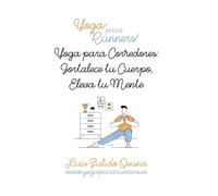 Yoga para Corredores: Fortalece tu cuerpo, eleva tu mente
