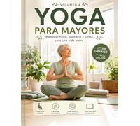 Yoga para Mayores: Yoga suave con letra grande | 20 posturas paso a paso, 5 sesiones completas, ejercicios de equilibrio y movilidad, sopas de letras, ... sudokus para mantener cuerpo y mente activos