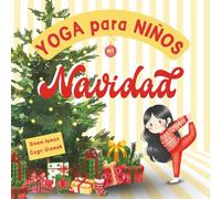 Yoga para Niños en Navidad: Posturas de yoga y técnicas de respiración para principiantes - Introducción al yoga para niños con ilustraciones vibrantes de niños adorables