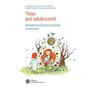 Yoga per adolescenti. Semplici esercizi per crescere in armonia