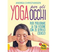 Yoga per gli occhi. Come migliorare la visione con semplici esercizi
