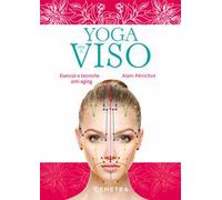 Yoga per il viso. Esercizi e pratiche anti-aging