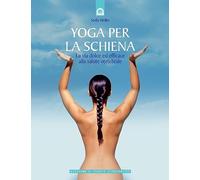 Yoga per la schiena. La via dolce ed efficace alla salute vertebrale