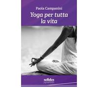 Yoga per tutta la vita. Ediz. illustrata