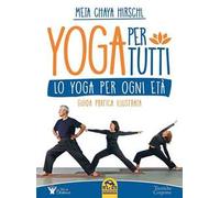 Yoga per tutti. Lo yoga per ogni età. Guida pratica illustrata