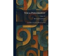 Yoga Philosophy: An Outline of the Secret Hindu Teachings
