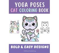 Yoga Poses Cat Coloring | Bold and Easy Coloring Book Kittens, with Mandaluni, the Kawaii Mandala Cat | One Color Coloring Book: Peace Starts with a Mindful Cat