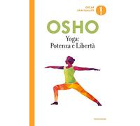 Yoga: potenza e libertà. Commenti ai «Sutra sullo Yoga» di Patanjali