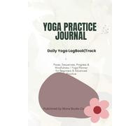 Yoga Practice Journal: Daily Yoga Logbook Track