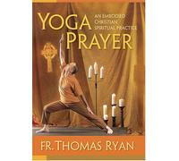 Yoga Prayer: An Embodied Christian Spiritual Practice