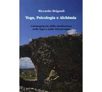 Yoga, psicologia e alchimia. L'immaginario della meditazione nello yoga e nella psicoterapia