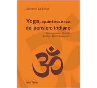 Yoga, quintessenza del pensiero indiano. Storia sociale, filosofia, pratica, effetti terapeutici