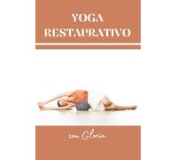 Yoga Restaurativo: con Gloria