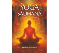 Yoga Sádhaná:: La Práctica Espiritual Del Yoga