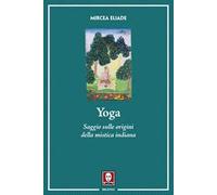 Yoga. Saggio sulle origini della mistica indiana. Nuova ediz.