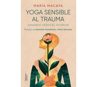Yoga sensible al trauma: Sanando desde el interior