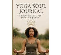 Yoga Soul Journal: Guided Daily Reflections & Practice Tracker for Embodied Yoga, Feminine Wisdom, and Inner Healing